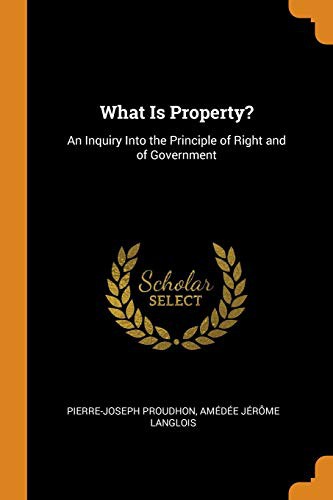 Pierre-Joseph Proudhon, Amédée Jérôme Langlois: What Is Property? (Paperback, Franklin Classics)