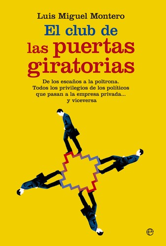 Luis Miguel Montero: El club de las puertas giratorias (2016, La Esfera de los Libros)