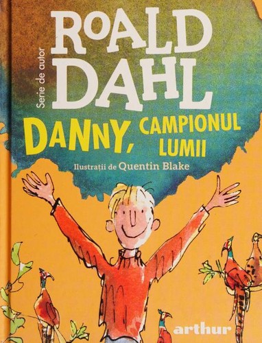 Roald Dahl, Quentin Blake, Elin Meek: Danny, Campionul Lumii (Romanian language, 2021)