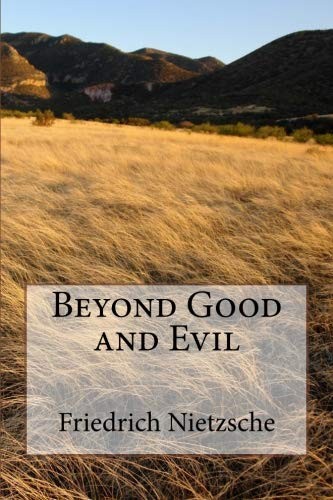Friedrich Nietzsche: Beyond Good and Evil (2018, CreateSpace Independent Publishing Platform)