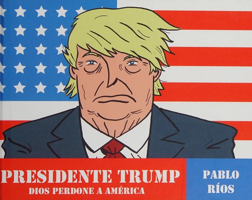 Pablo Ríos: Presidente Trump (Spanish language, 2016)