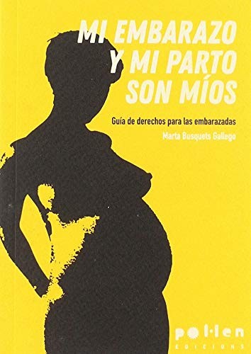 Marta Busquets Gallego: Mi embarazo y mi parto son míos (Paperback, Pol·len edicions (El Tinter SAL))