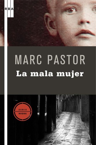 Marc Pastor: La mala mujer (Spanish language, 2009, RBA)