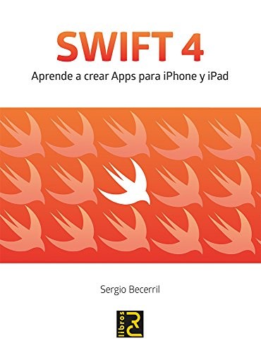 Sergio Becerril González: SWIFT 4. Aprende a crear Apps para iPhone y iPad (Paperback, RC Libros)