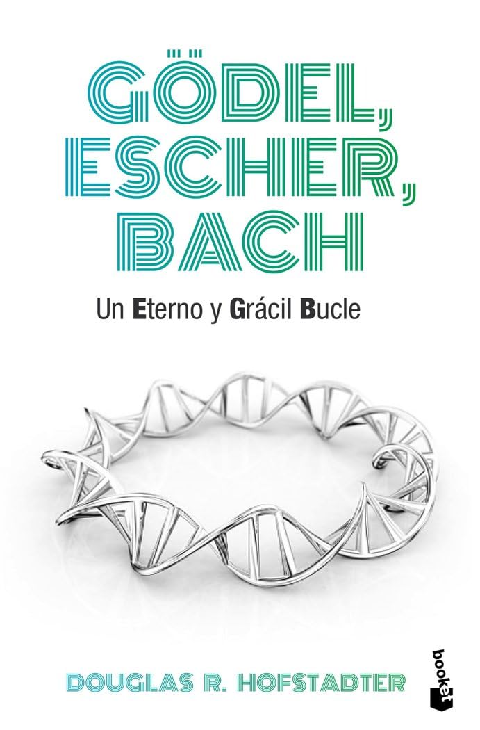 Douglas R. Hofstadter: Gödel, Escher, Bach: Un eterno y grácil bucle (Spanish language, 2015, Booket)