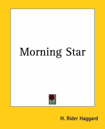 Henry Rider Haggard: Morning Star (Paperback, 2004, Kessinger Publishing)