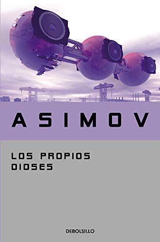 Isaac Asimov: Los propios dioses (Spanish language, 2014, Debolsillo, DEBOLSILLO)