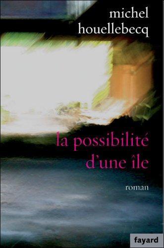 Michel Houellebecq: La possibilite d'une ile. Roman (French language, 2005)