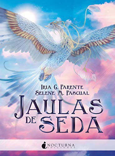 Iria G. Parente, Selene M. Pascual: Jaulas de seda (Paperback, 2018, Nocturna Ediciones)
