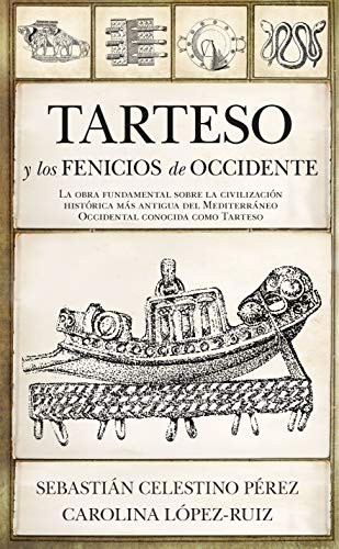 Sebastián Celestino Pérez, Carolina López-Ruiz: Tarteso y los fenicios de occidente (Paperback, Almuzara)