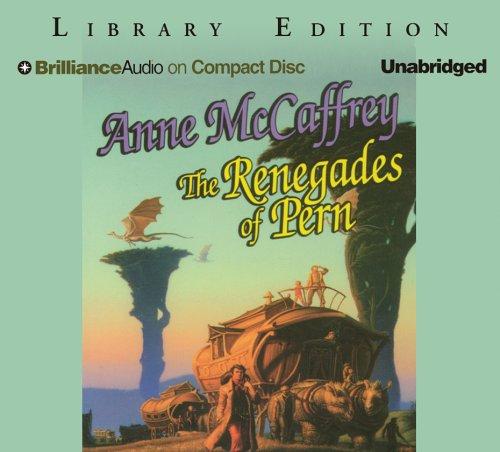 Anne McCaffrey: Renegades of Pern, The (Dragonriders of Pern) (AudiobookFormat, 2005, Brilliance Audio on CD Unabridged Lib Ed)