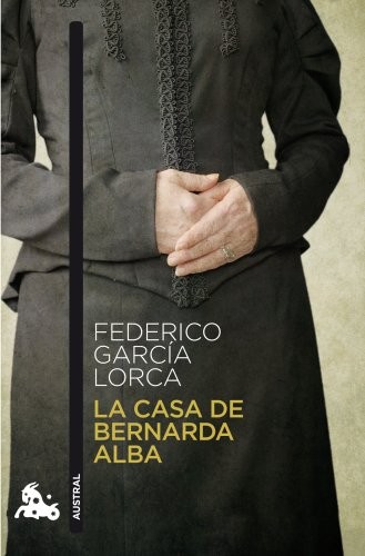 Federico García Lorca: La casa de Bernarda Alba (Paperback, Austral)