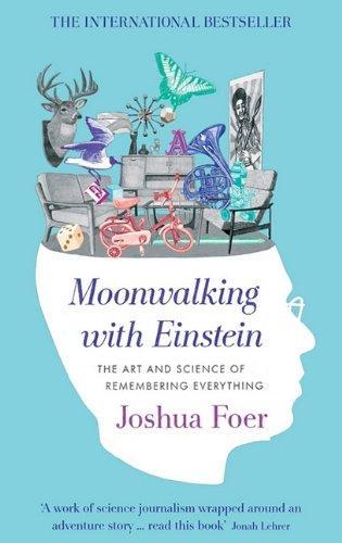 Joshua Foer: Moonwalking with Einstein : the art and science of remembering everything (2012, Penguin Books)