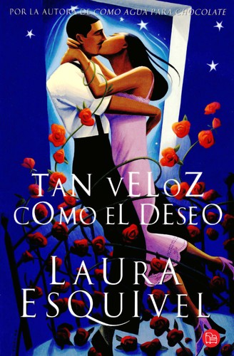 Laura Esquivel: Tan veloz como el deseo (Spanish language, 2013, Punto de lectura)