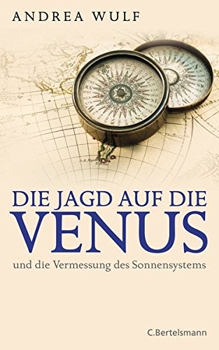 Andrea Wulf: Die Jagd auf die Venus (German language, 2012, C. Bertelsmann Verlag)