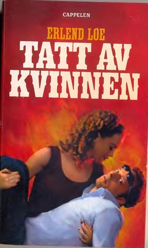 Erlend Loe: Tatt av kvinnen (Norwegian language, 2007, Cappelen)