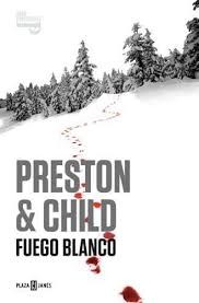 Lincoln Child, Pilar De la Peña Minguell, Douglas Preston: Fuego blanco (2014, Plaza & Janés, PLAZA & JANES)