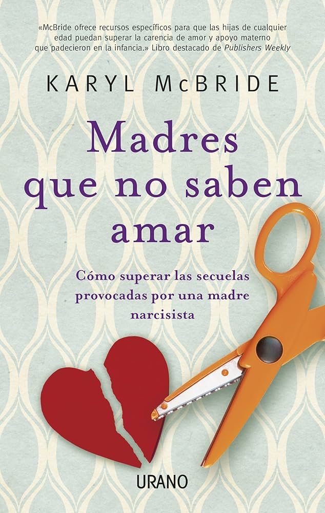 Karyl Mcbride: Madres que no saben amar