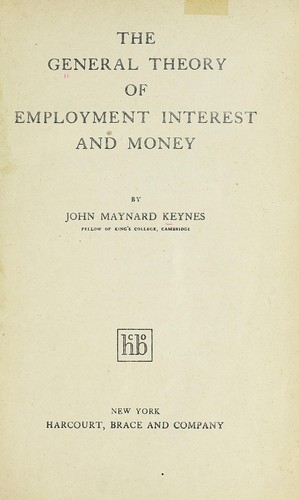 John Maynard Keynes: The general theory of employment, interest and money. (1936, Harcourt, Brace)