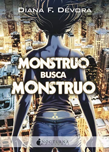 Diana F. Dévora: Monstruo busca monstruo (Paperback, Nocturna Ediciones)
