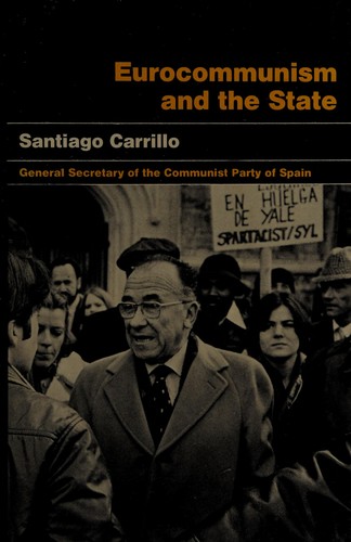 Santiago Carrillo: Eurocommunism and the state (1978, L. Hill, distributed by Whirlwind Book Co.)