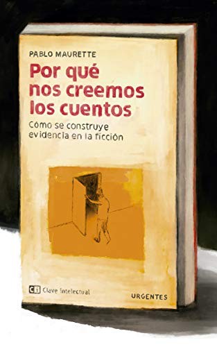 Pablo Maurette: Por qué nos creemos los cuentos (Paperback, 2021, Clave Intelectual)