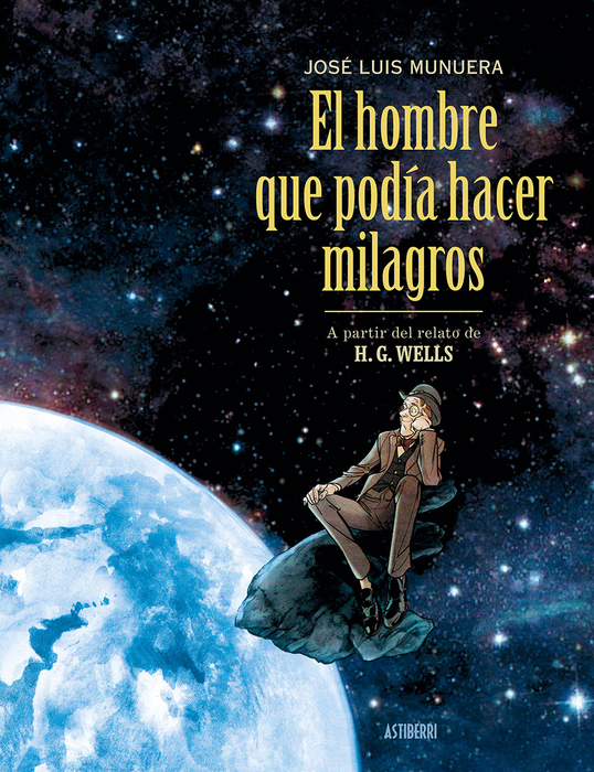 H. G. Wells, José Luis Munuera: El hombre que podía hacer milagros (Hardcover, español language, 2026, Astiberri)