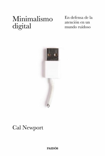 Cal Newport: Minimalismo digital (2021, Paidós)