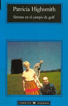 Patricia Highsmith: Sirenas En El Campo de Golf (Paperback, Spanish language, 1995, Anagrama)