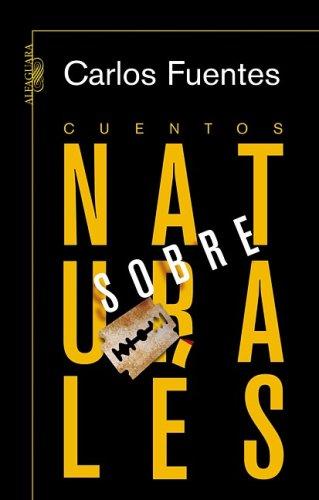 Carlos Fuentes: Cuentos sobrenaturales/ Supernatural Stories (Paperback, Spanish language, 2007, Alfaguara)