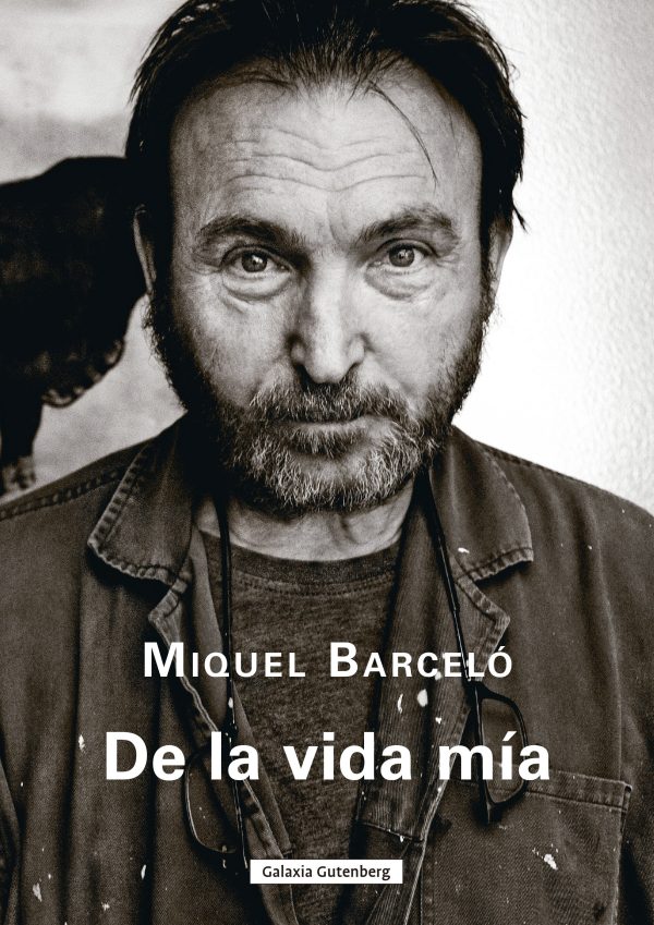 Nicole d'Amonville Alegría, Miquel Barceló: De la vida mía (Hardcover, Español language, 2024, Galaxia Gutenberg)