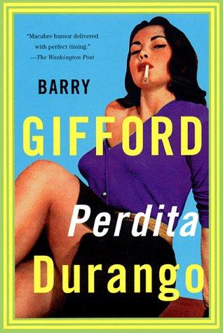 Barry Gifford: Perdita Durango (1996, Grove Press, Distibutedby Publishers Group West)