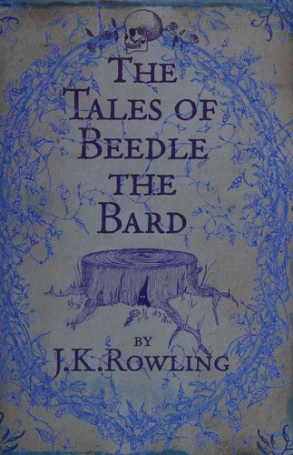 J. K. Rowling: The Tales of Beedle the Bard (Hardcover, 2008, Bloomsbury)