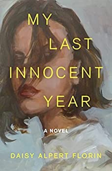 Daisy Alpert Florin: My Last Innocent Year (2023, Holt & Company, Henry)