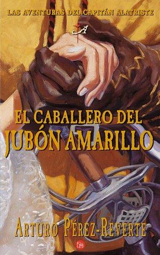 Arturo Pérez-Reverte: El caballero del jubón amarillo (Paperback, 2005, Punto de Lectura)