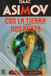 Isaac Asimov: Con la tierra nos basta (1991, Martinez Roca)