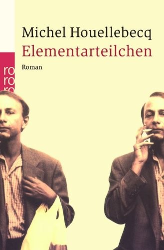 Michel Houellebecq: Elementarteilchen (Paperback, 2006, Rowohlt Taschenbuch Verla)