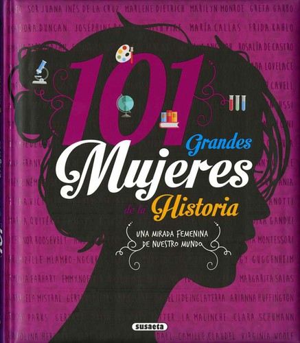 101 Grandes mujeres de la historia : una mirada femenina de nuestro mundo (2018, Susaeta)