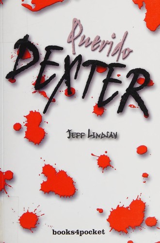 Lindsay, Jeffry P./ Murillo, Eduardo G. (TRN): Querido Dexter/ Dearly Devoted Dexter (Spanish language, 2008, Spanish Pubs Llc)