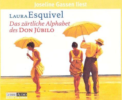 Laura Esquivel, Joseline Gassen: Das zärtliche Alphabet des Don Jubilo. 4 CDs. (AudiobookFormat, Lübbe)