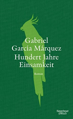 Gabriel García Márquez: Hundert Jahre Einsamkeit (Hardcover, 2017, Kiepenheuer & Witsch GmbH)