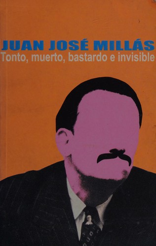 Tonto, muerto,bastardo e invisible. (Spanish language, 2000, Punto de lectura.)