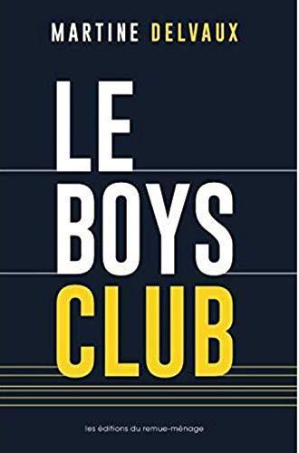 Martine Delvaux: Boys club (French language, 2020)