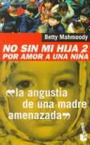 Betty Mahmoody: No Sin Mi Hija 2 (Paperback, 1999, Planeta Pub Corp)