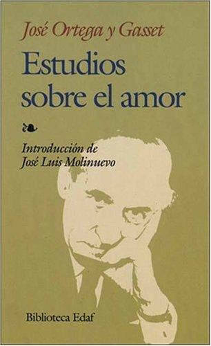 José Ortega y Gasset: Estudios sobre el amor (Paperback, 2001, Edaf S.A., Editorial Edaf, S.L.)