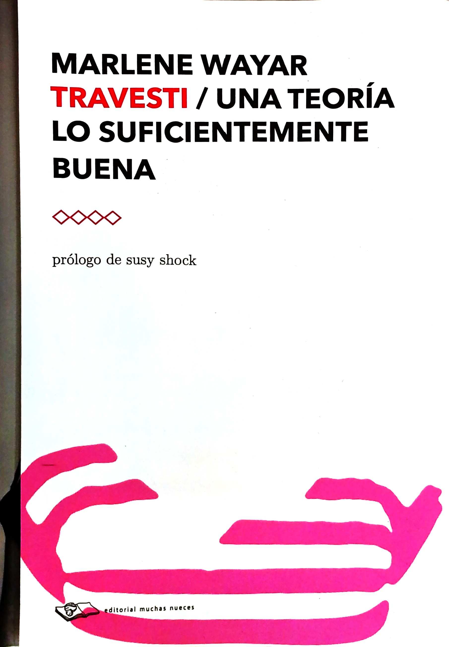 Marlene Wayar: Travesti: Una teoría lo suficientemente buena (Spanish language, 2018)