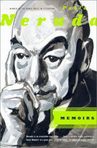 Pablo Neruda: Memoirs (2001, Farrar, Straus and Giroux)