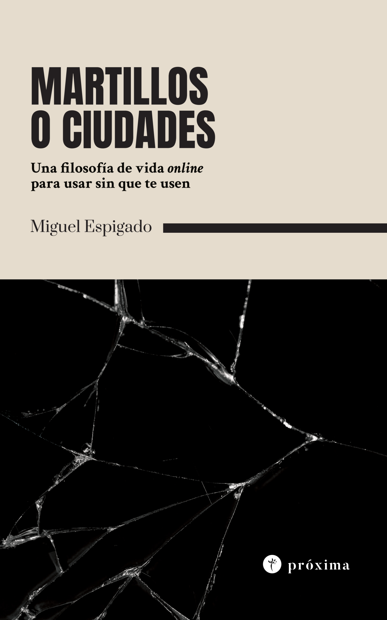 Miguel Espigado: Martillos o ciudades (Paperback, Español language, Próxima)