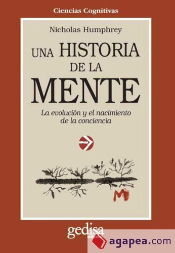 Nicholas Humphrey: Una historia de la mente : la evolucion y el nacimiento de la conciencia (Paperback, Spanish language, 1995, Gedisa)