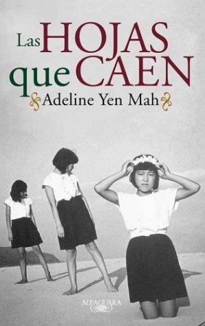 Adeline Yen Mah: Las Hojas Que Caen (Paperback, Spanish language, Alfaguara)